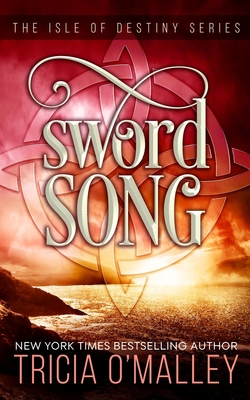 Sword Song: The Isle of Destiny Series - O'Malley, Tricia