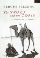 Sword & the Cross: The Conquest of the Sahara - Fleming, Fergus