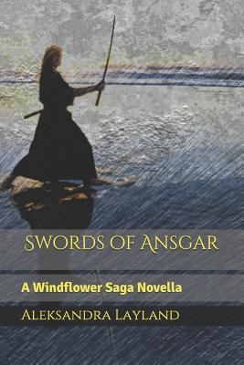 Swords of Ansgar: A Windflower Saga Novella - Layland, Aleksandra
