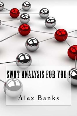 Swot Analysis For You ! - Banks, Alex