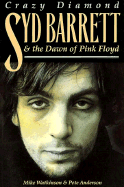 Syd Barrett and the Dawn of "Pink Floyd": Crazy Diamond