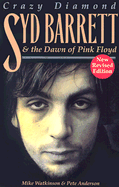 Syd Barrett: Crazy Diamond: The Dawn of Pink Floyd (Revised)