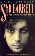 Syd Barrett: Crazy Diamond: The Dawn of Pink Floyd