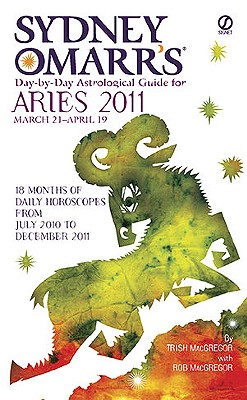 Sydney Omarr's Day-By-Day Astrological Guide for Aries: March 21-April 19 - MacGregor, Trish, and MacGregor, Rob