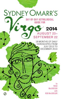 Sydney Omarr's Day-By-Day Astrological Guide for Virgo: August 23-September 22 - MacGregor, Trish, and MacGregor, Rob