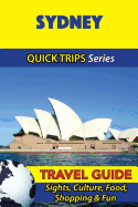 Sydney Travel Guide (Quick Trips Series): Sights, Culture, Food, Shopping & Fun