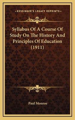 Syllabus of a Course of Study on the History and Principles of Education (1911) - Monroe, Paul
