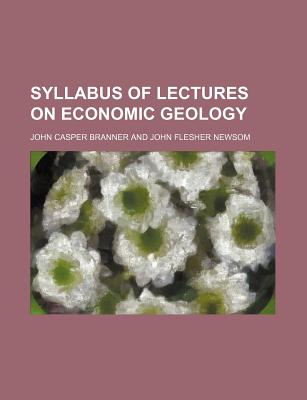 Syllabus of Lectures on Economic Geology - Branner, John Casper