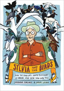 Sylvia and the Birds: How The Bird Lady saved thousands of birds and how you can, too