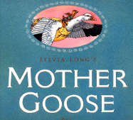 Sylvia Long's Mother Goose: (Nursery Rhymes for Toddlers, Nursery Rhyme Books, Rhymes for Kids)