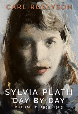 Sylvia Plath Day by Day, Volume 2: 1955-1963 - Rollyson, Carl