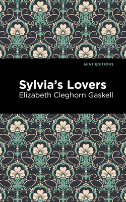 Sylvia's Lovers - Gaskell, Elizabeth Cleghorn, and Editions, Mint (Contributions by)