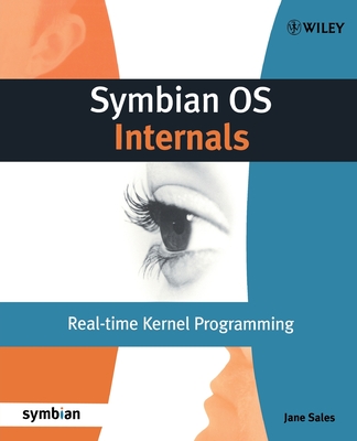 Symbian OS Internals: Real-Time Kernel Programming - Sales, Jane