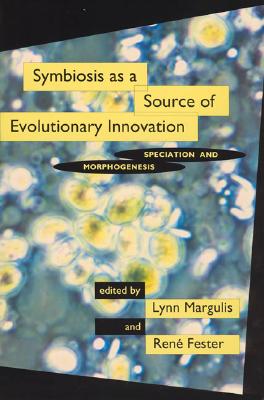 Symbiosis as a Source of Evolutionary Innovation: Speciation and Morphogenesis - Margulis, Lynn (Editor), and Fester, Rene (Editor)