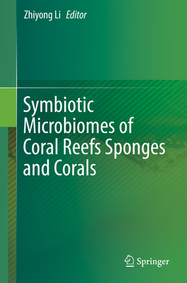 Symbiotic Microbiomes of Coral Reefs Sponges and Corals - Li, Zhiyong (Editor)