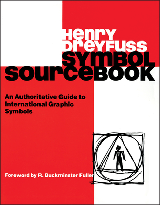 Symbol Sourcebook: An Authoritative Guide to International Graphic Symbols - Dreyfuss, Henry