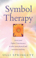 Symbol Therapy: Use Your Inner Wisdom to Solve Your Physical and Emotional Problems