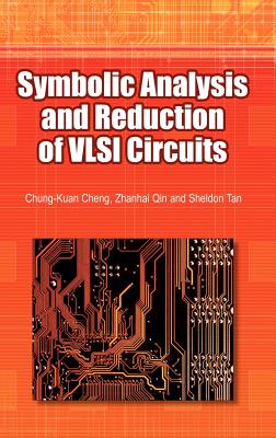 Symbolic Analysis and Reduction of VLSI Circuits - Qin, Zhanhai, and Cheng, Chung-Kuan