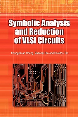 Symbolic Analysis and Reduction of VLSI Circuits - Qin, Zhanhai, and Cheng, Chung-Kuan