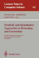 Symbolic and Quantitative Approaches to Reasoning and Uncertainty: European Conference Ecsqaru '93, Granada, Spain, November 8-10, 1993. Proceedings - Clarke, Michael, Dr. (Editor), and Kruse, Rudolf (Editor), and Moral, Serafin (Editor)
