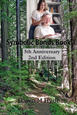Symbolic Bonds Book 1: 5th Anniversary 2nd Edition - Brown, Melanie (Editor), and Marifield, Dawn (Contributions by), and Hyde, Dawn M