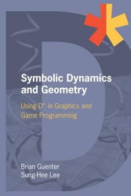 Symbolic Dynamics and Geometry: Using D* in Graphics and Game Programming - Guenter, Brian, and Lee, Sung-Hee