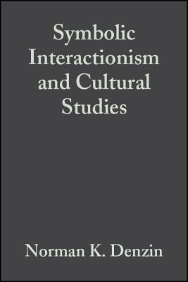 Symbolic Interactionism and Cultural Studies: The Politics of Interpretation - Denzin, Norman K, Dr.