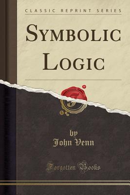 Symbolic Logic (Classic Reprint) - Venn, John