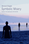 Symbolic Misery, Volume 2: The Catastrophe of the Sensible