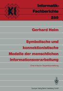 Symbolische Und Konnektionistische Modelle Der Menschlichen Informationsverarbeitung: Eine Kritische Gegenuberstellung