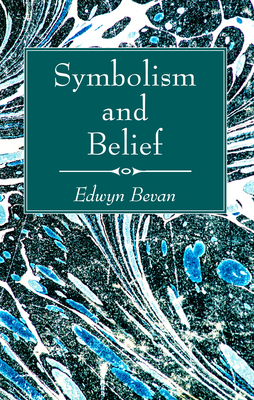 Symbolism and Belief - Bevan, Edwyn