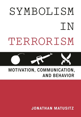 Symbolism in Terrorism - Matusitz, Jonathan, Dr.