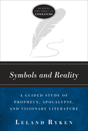 Symbols and Reality: A Guided Study of Prophecy, Apocalypse, and Visionary Literature