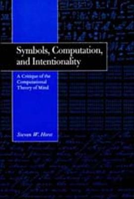 Symbols, Computation, and Intentionality - Horst, Steven W