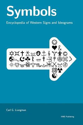 Symbols -- Encyclopedia of Western Signs and Ideograms - Liungman, Carl G