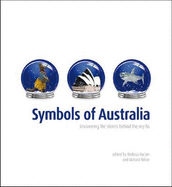 Symbols of Australia: Uncovering the Stories Behind Australia's Best-Loved Symbols