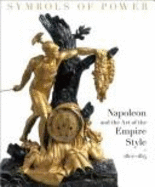 Symbols of Power: Nepoleon and the Art of the Empire Style, 1800-1815 - Nouvel, Odile