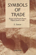 Symbols of Trade: Roman & Pseudo-Roman Objects Found in India - Suresh, S