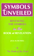 Symbols Unveiled: Revealing the Symbols in the Book of Revelation