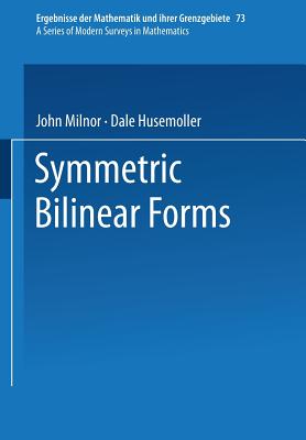 Symmetric Bilinear Forms - Milnor, John, and Husemoller, Dale