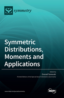 Symmetric Distributions, Moments and Applications - Tomovski, Zivorad (Guest editor)