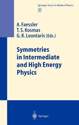 Symmetries in Intermediate and High Energy Physics - Faessler, A (Editor), and Kosmas, T S (Editor), and Leontaris, G K (Editor)