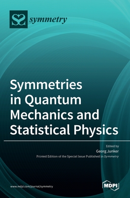 Symmetries in Quantum Mechanics and Statistical Physics - Junker, Georg (Editor)