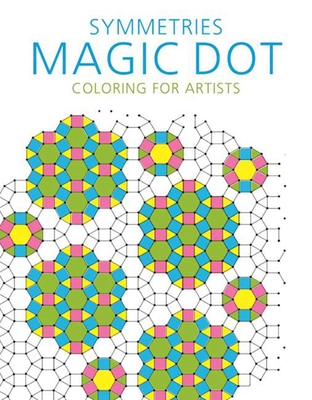 Symmetries: Magic Dot Coloring for Artists - Skyhorse Publishing