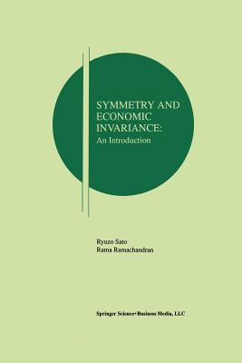 Symmetry and Economic Invariance: An Introduction - Sato, Ryuzo, and Ramachandran, Rama V