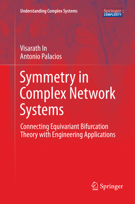 Symmetry in Complex Network Systems: Connecting Equivariant Bifurcation Theory with Engineering Applications - In, Visarath, and Palacios, Antonio