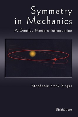 Symmetry in Mechanics - Singer, Stephanie Frank