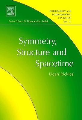 Symmetry, Structure, and Spacetime: Volume 3 - Rickles, Dean