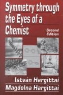 Symmetry Through the Eyes of a Chemist - Hargittai, Istvan, and Hargittai, Magdolna