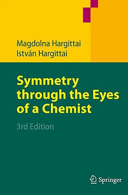 Symmetry Through the Eyes of a Chemist - Hargittai, Magdolna, and Hargittai, Istvan